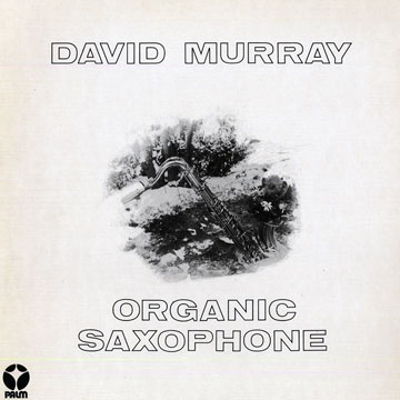 Organic Saxophone,David Murray