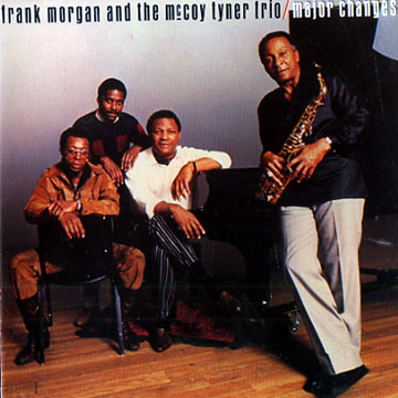 Major changes,Frank Morgan , McCoy Tyner