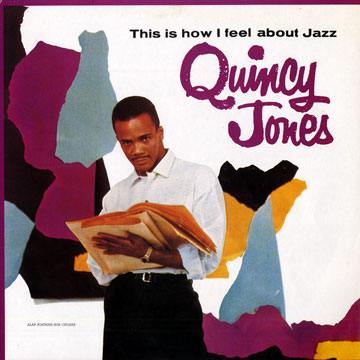 This is how I feel about jazz,Quincy Jones