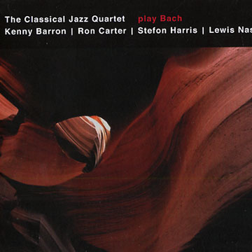 Play Bach,Kenny Barron , Ron Carter , Stefon Harris , Lewis Nash ,  The Classical Jazz Quartet