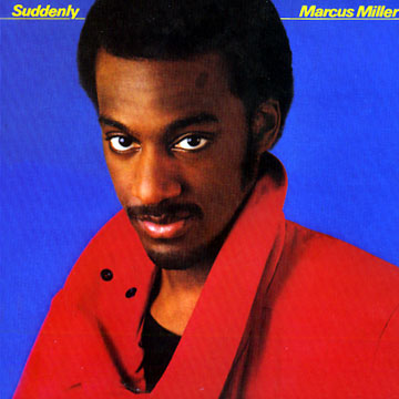 suddenly,Marcus Miller