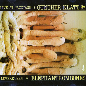 Live at jazztage Leverkusen, Elephantrombones , Gunther Klatt