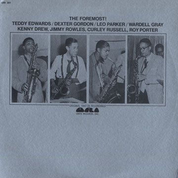 The foremost!,Teddy Edwards , Dexter Gordon , Wardell Gray , Leo Parker