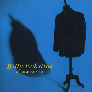 Gloomy sunday,Billy Eckstine
