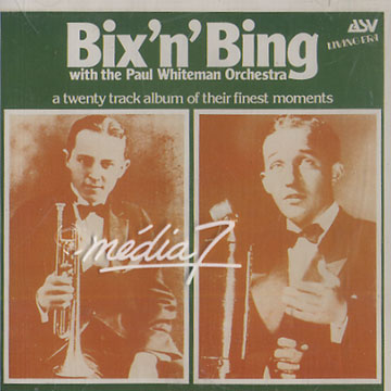 Bix'n' Bing,Bix Beiderbecke , Bing Crosby
