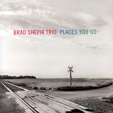 Places you go,Brad Shepik
