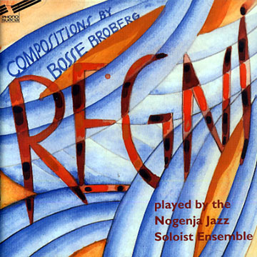 Regni,Bosse Broberg ,  Nogenja Jazz Soloist Ensemble