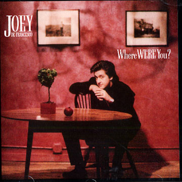 Where were you ?,Joey De Francesco