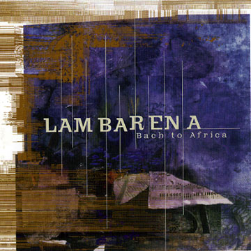 Bach to Africa,Albert Lambaréné