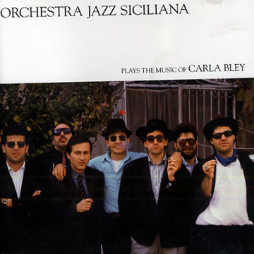 Plays the music of Carla Bley, Orchestra Jazz Siciliana