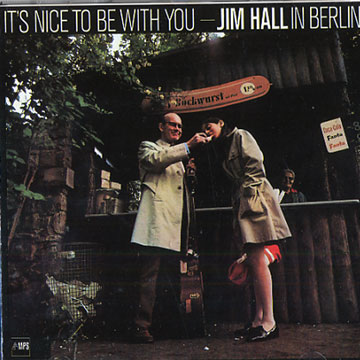 It's nice to be with you,Jim Hall