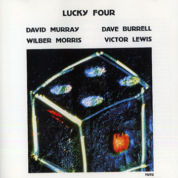 Lucky four,Dave Burrell , Victor Lewis , Wilber Morris , David Murray