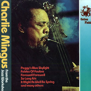 From the jazz workshop,Charlie Mingus