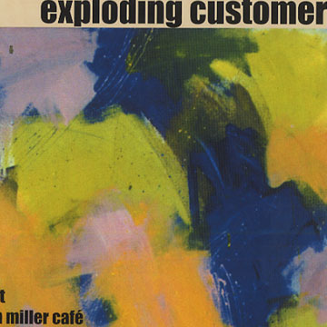 Live at Glenn Miller Caf, Exploding Customer