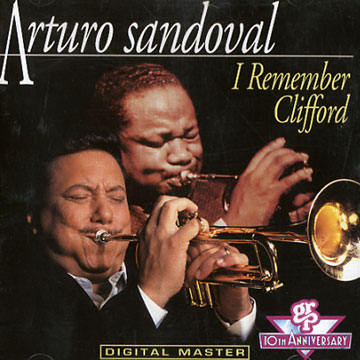 I remember Clifford,Arturo Sandoval