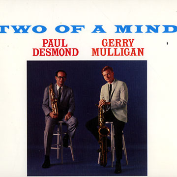 Two of a mind,Paul Desmond , Gerry Mulligan