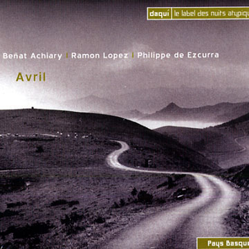 Avril,Benat Achiary , Philippe De Ezcurra , Ramon Lopez