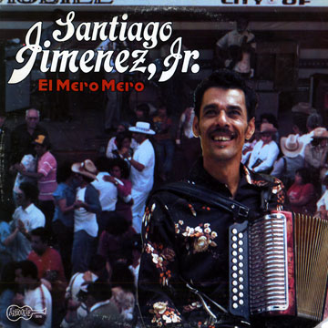 El Mero, Mero,Santiago Jimenez Jr.