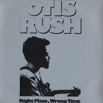 Right place, wrong time,Otis Rush