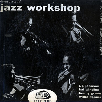 Jazz Workshop Volume 1,Willie Dennis , Benny Green , Jay Jay Johnson , Kai Winding