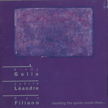 haunting the spirits inside them...,Ken Filiano , Vinny Golia , Joelle Landre