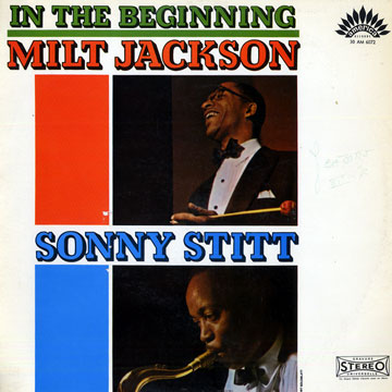 In the beginning,Milt Jackson , Sonny Stitt