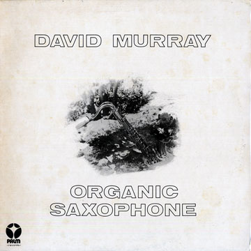 Organic Saxophone,David Murray