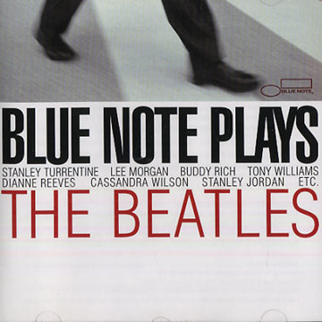 blue note plays the Beatles,Chet Baker , Holly Cole , Lee Morgan , Stanley Turrentine