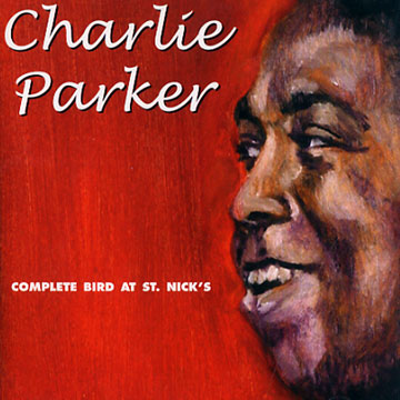 Complete Bird at st. nick's,Charlie Parker