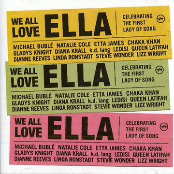 Celebrating the first lady of song,Dee Dee Bridgewater , Michael Bubl , Nathalie Cole , Ella Fitzgerald , Etta James , Chaka Khan , Gladys Knight , Diana Krall , Queen Latifah , Dianne Reeves , Linda Ronstadt , Stevie Wonder , Lizz Wright , Nikki Yanofsky