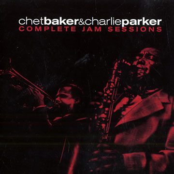 Complete Jam sessions,Chet Baker , Charlie Parker