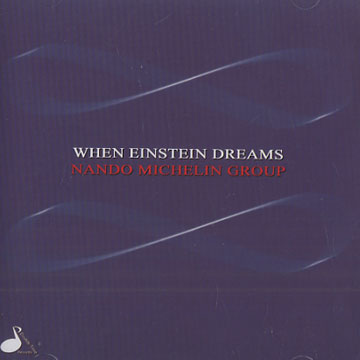 when einstein dreams,Nando Michelin