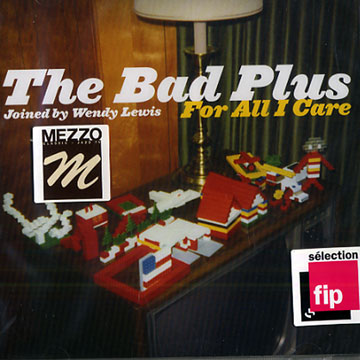 For all I care, The Bad Plus