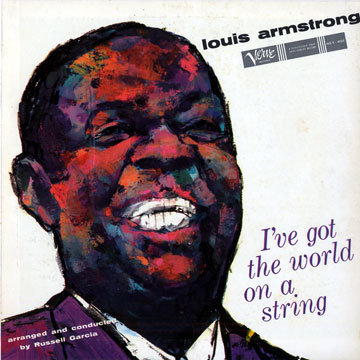 I' ve got the world on a string,Louis Armstrong