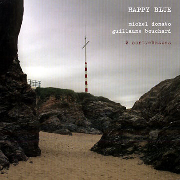 Happy blue,Guillaume Bouchard , Michel Donato