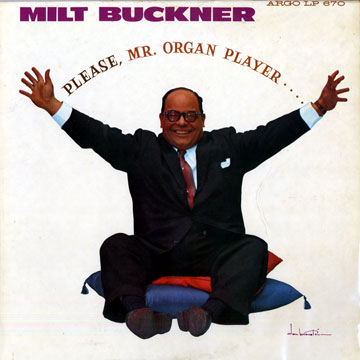 Please, Mr Organ Player...,Milt Buckner