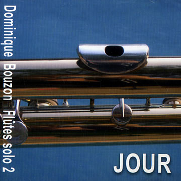 Jour, Flutes solo 2,Dominique Bouzon