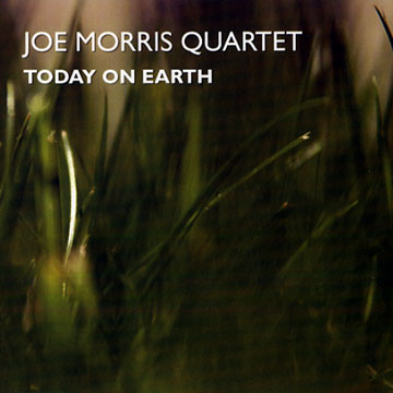 Today on earth,Joe Morris