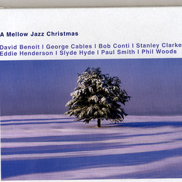 A mellow jazz christmas,David Benoit , George Cables , Stanley Clarke , Eddie Henderson , Paul Smith , Phil Woods