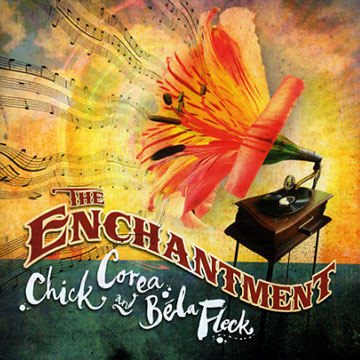 The Enchantment,Chick Corea , Bela Fleck