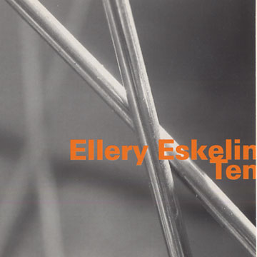 Ten,Ellery Eskelin