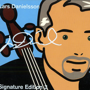 The Lars Danielsson/ Signature edition 3,Lars Danielsson