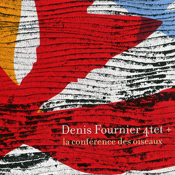 La conférence des oiseaux,Denis Fournier