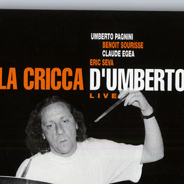 La cricca d'Umberto : live,Umberto Pagnini