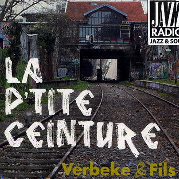 La p'tite ceinture: Verbeke & Fils,Patrick Verbeke , Steve Verbeke