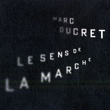 Le sens de la marche,Marc Ducret