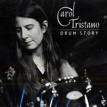 Drum story,Carol Tristano