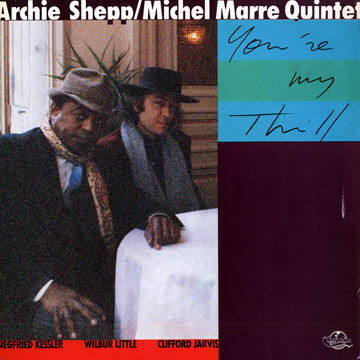 You're my thrill,Michel Marre , Archie Shepp