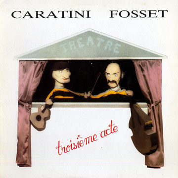 Troisime acte,Patrice Caratini , Marc Fosset