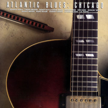 Atlantic blues: Chicago,Luther Allison , Buddy Guy , J.B. Hutto , Johnny Jones , Freddie King , Otis Rush , Johnny Shines , Koko Taylor , T-Bone Walker , Muddy Waters , Junior Wells , Howlin Wolf